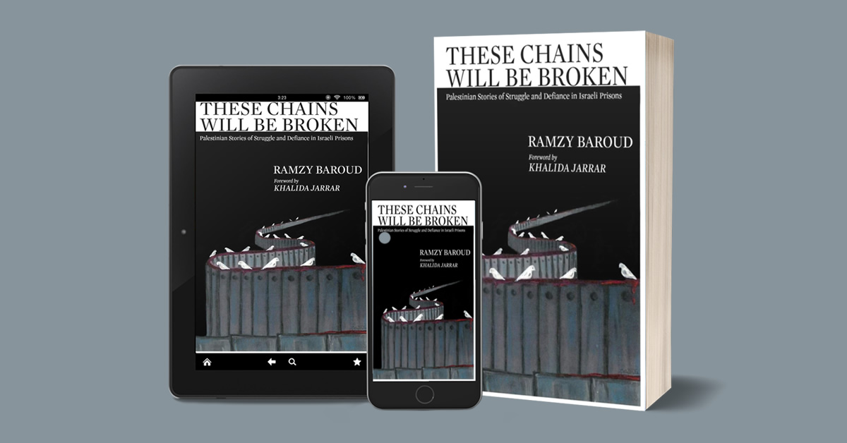 Book Introduction: These Chains Will be Broken (Clarity Press, 2020) — by Ramzy Baroud