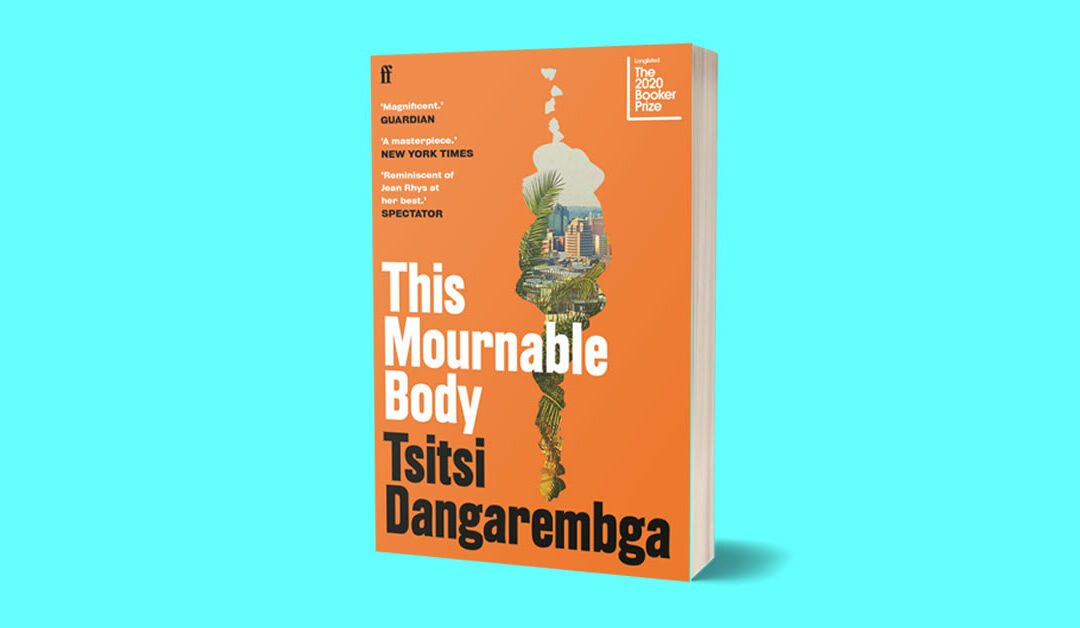 Tsitsi Dangarembga’s This Mournable Body (2020, Faber) — A Book Review by Dr. Chaandreyi Mukherjee